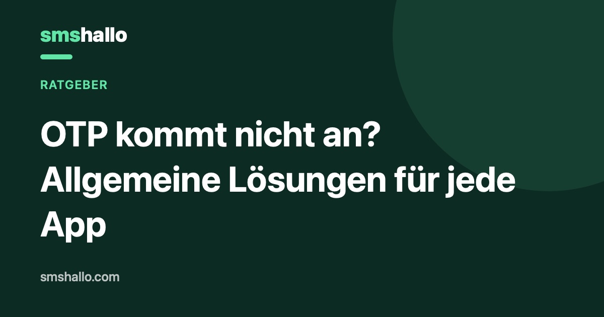 OTP kommt nicht an? Allgemeine Lösungen für jede App