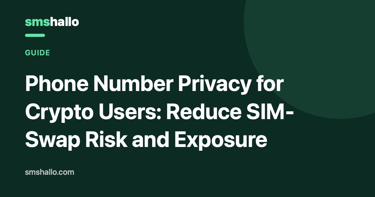 Phone Number Privacy for Crypto Users: Reduce SIM-Swap Risk and Exposure