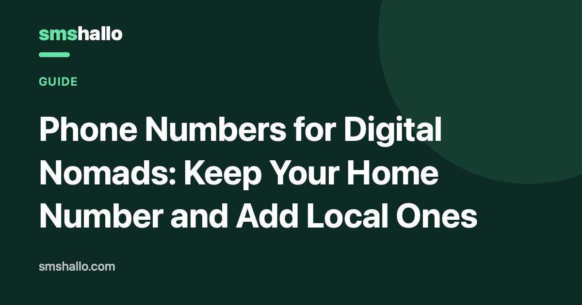 Phone Numbers for Digital Nomads: Keep Your Home Number and Add Local Ones