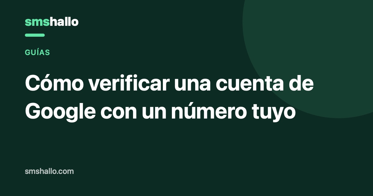 Cómo verificar una cuenta de Google con un número tuyo