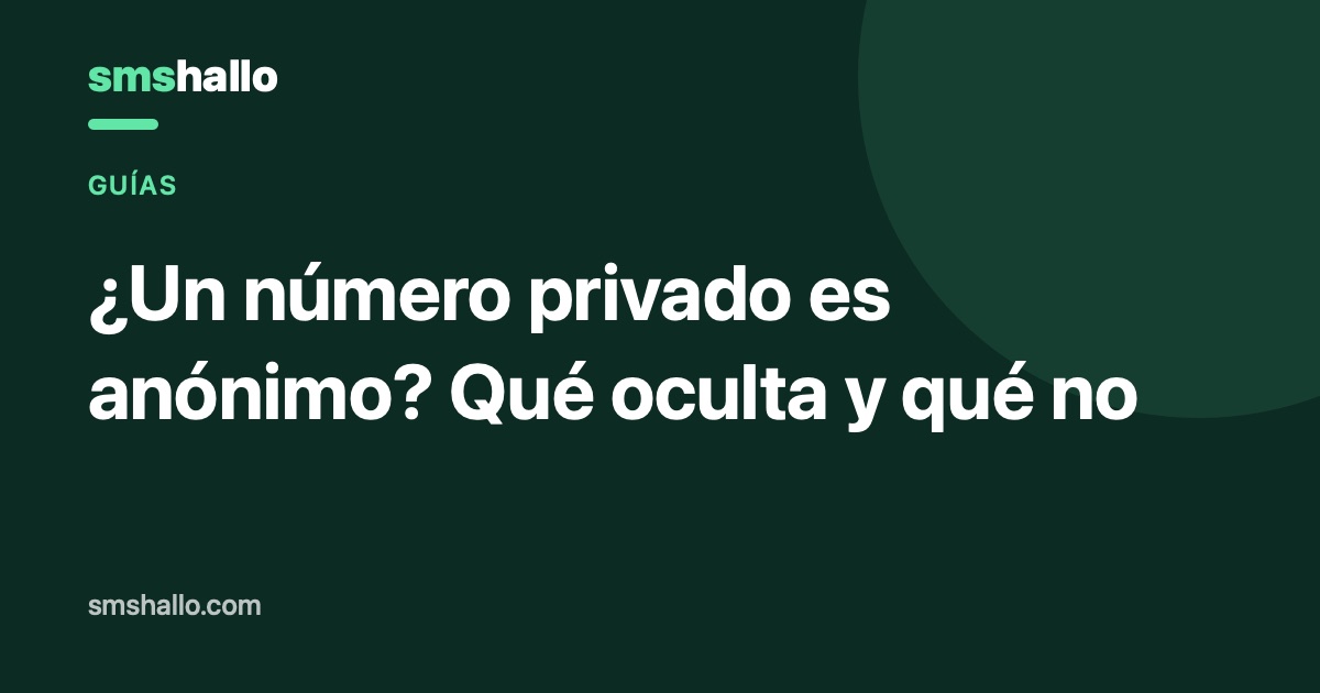 ¿Un número privado es anónimo? Qué oculta y qué no