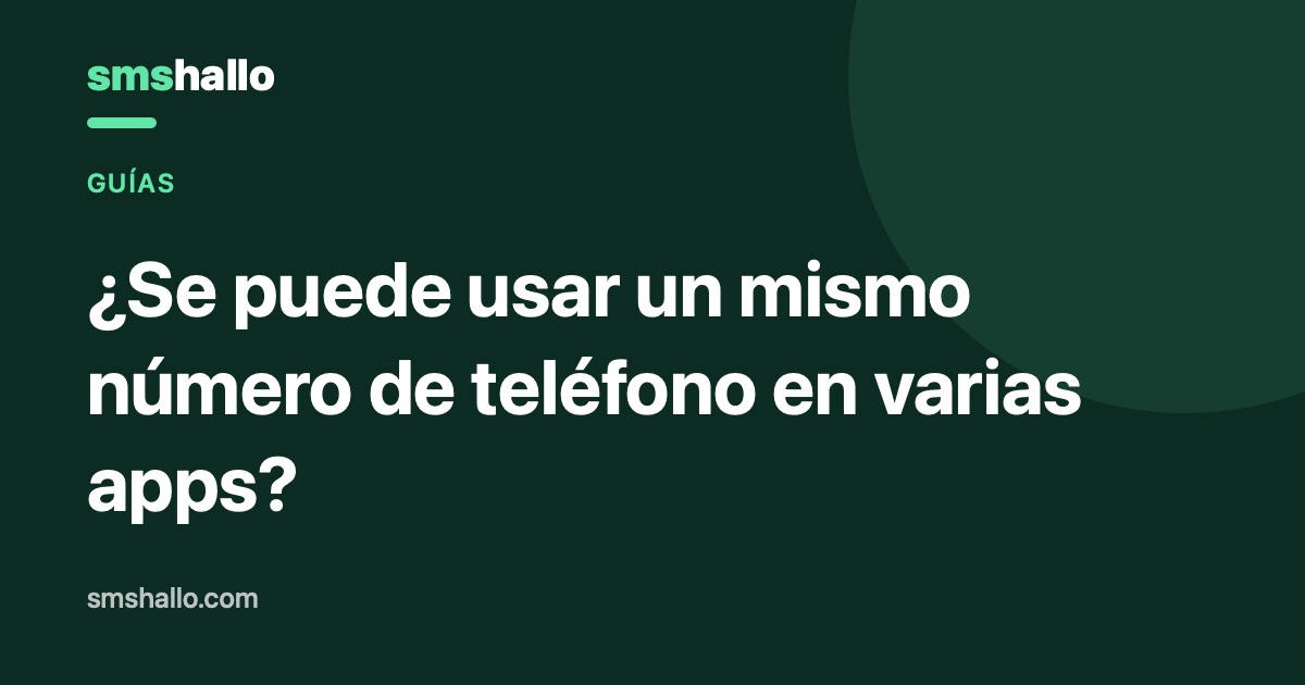 ¿Se puede usar un mismo número de teléfono en varias apps?