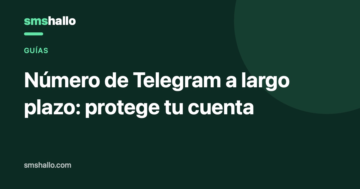 Número de Telegram a largo plazo: protege tu cuenta