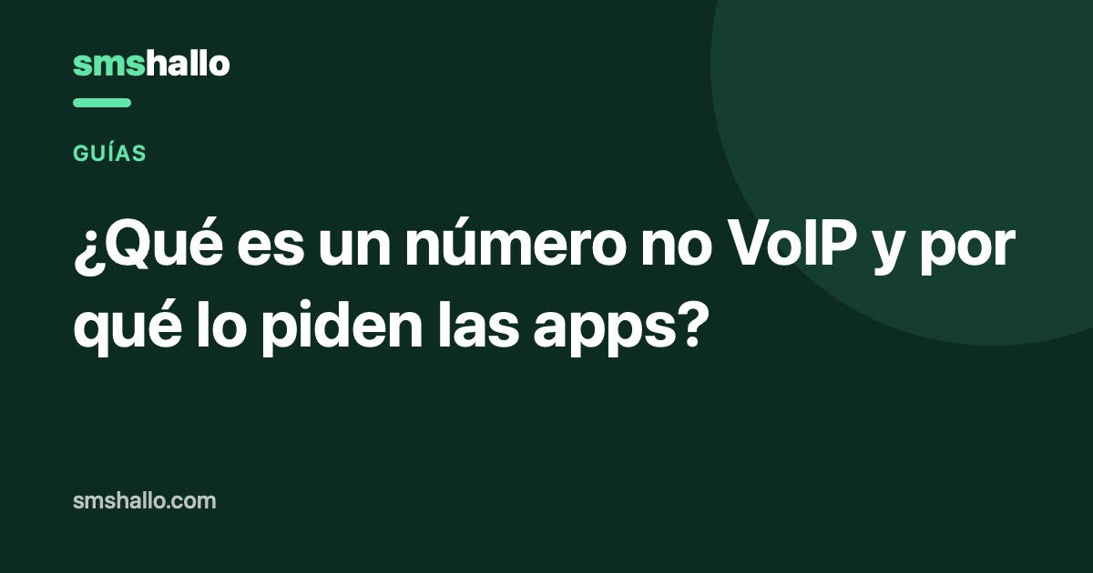 ¿Qué es un número no VoIP y por qué lo piden las apps?