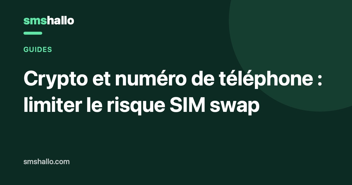 Crypto et numéro de téléphone : limiter le risque SIM swap