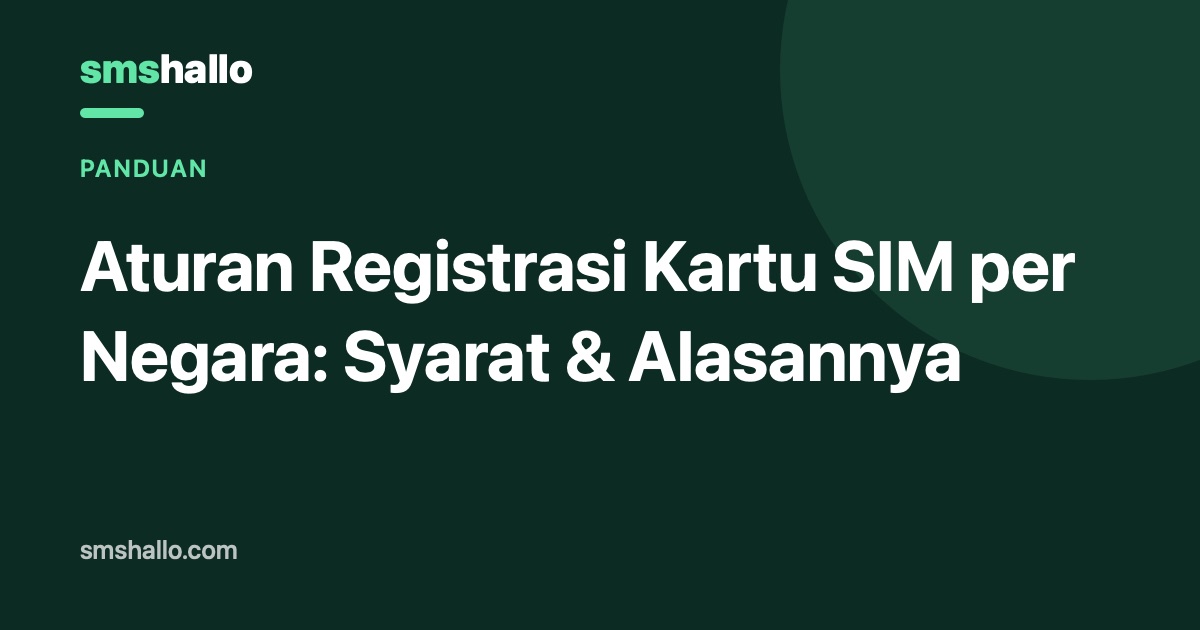 Aturan Registrasi Kartu SIM per Negara: Syarat & Alasannya