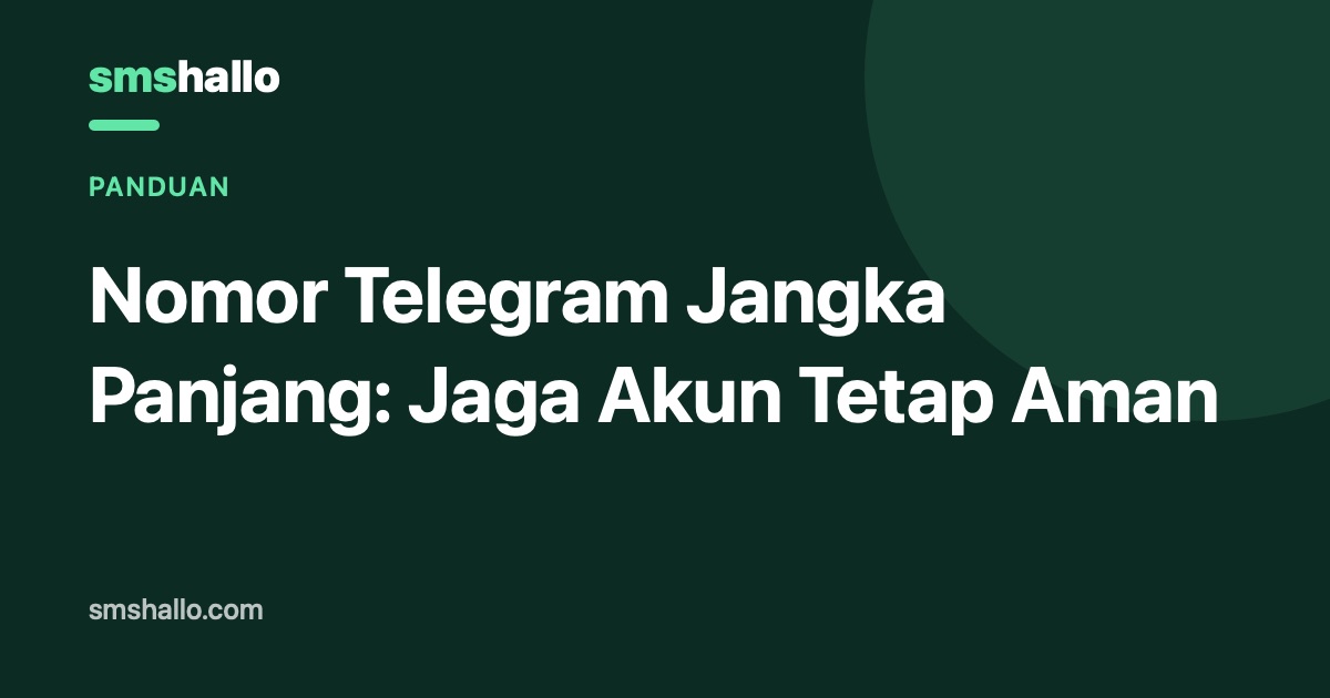 Nomor Telegram Jangka Panjang: Jaga Akun Tetap Aman