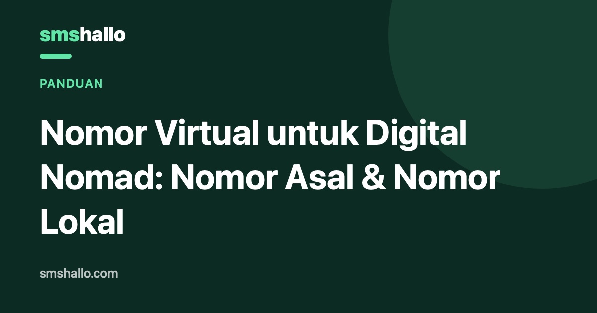 Nomor Virtual untuk Digital Nomad: Nomor Asal & Nomor Lokal