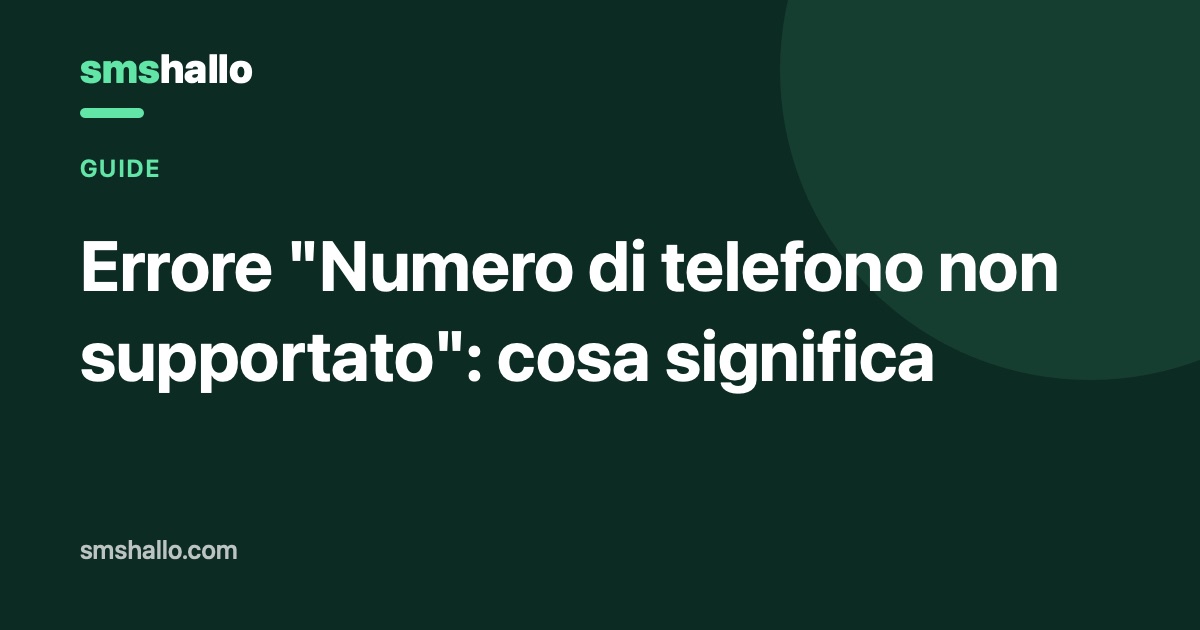 Errore "Numero di telefono non supportato": cosa significa