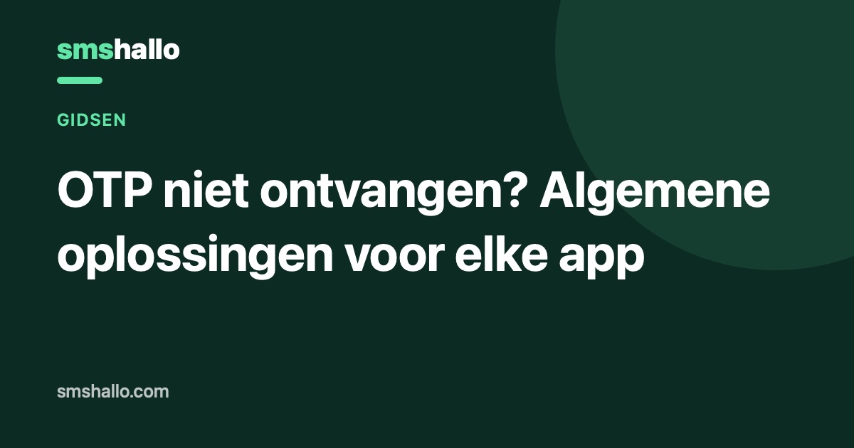 OTP niet ontvangen? Algemene oplossingen voor elke app