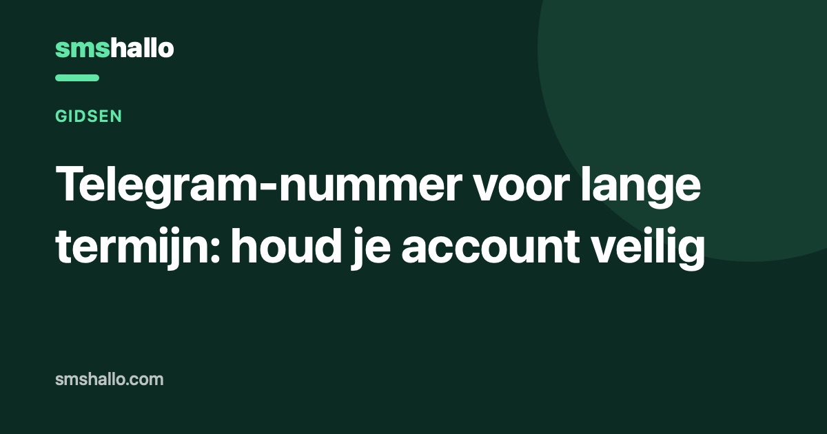 Telegram-nummer voor lange termijn: houd je account veilig