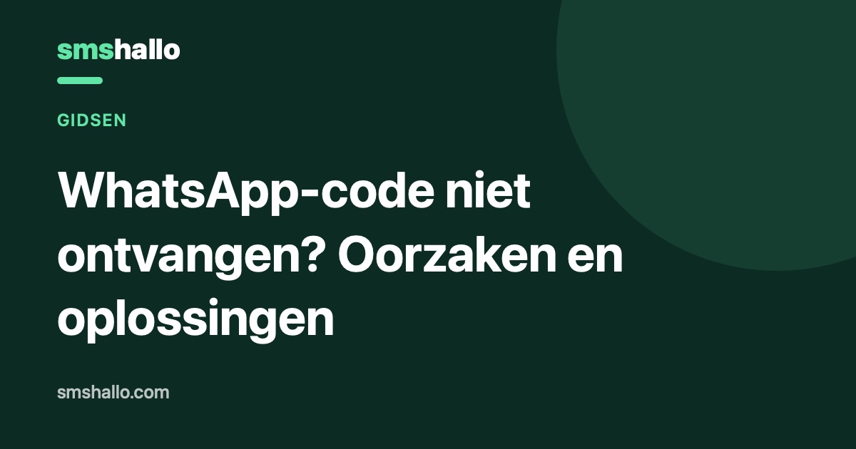 WhatsApp-code niet ontvangen? Oorzaken en oplossingen
