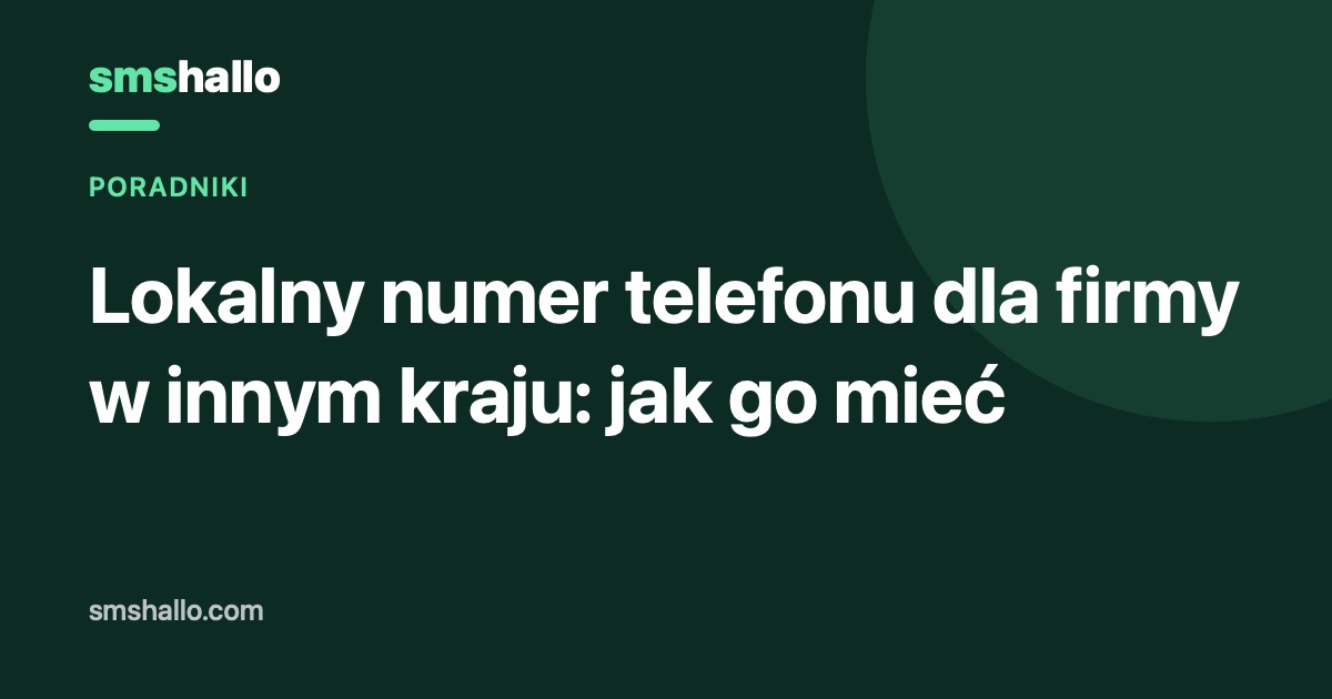 Lokalny numer telefonu dla firmy w innym kraju: jak go mieć