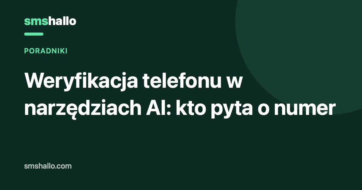 Weryfikacja telefonu w narzędziach AI: kto pyta o numer