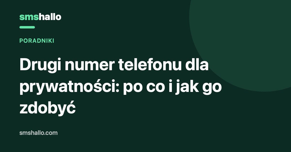 Drugi numer telefonu dla prywatności: po co i jak go zdobyć