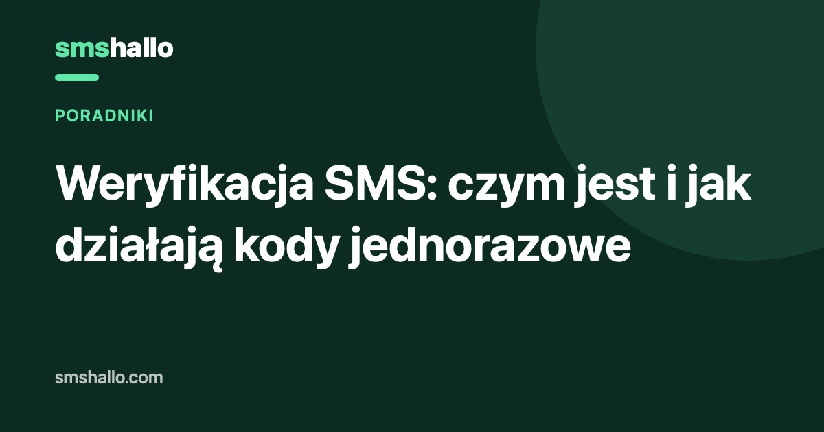 Weryfikacja SMS: czym jest i jak działają kody jednorazowe