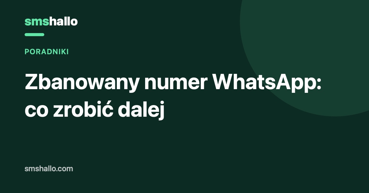 Zbanowany numer WhatsApp: co zrobić dalej