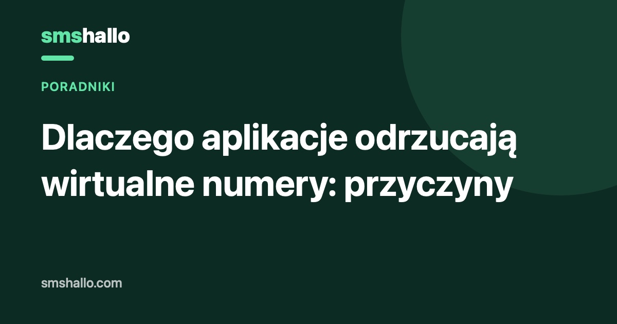 Dlaczego aplikacje odrzucają wirtualne numery: przyczyny
