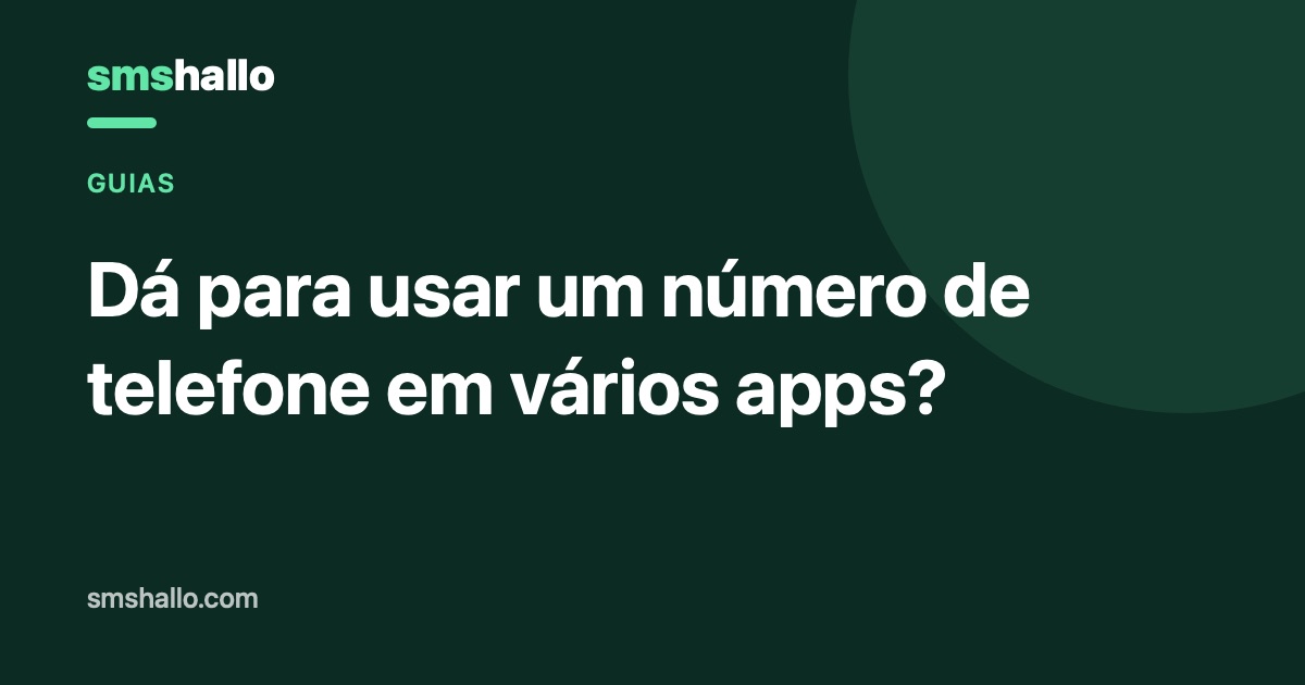 Dá para usar um número de telefone em vários apps?