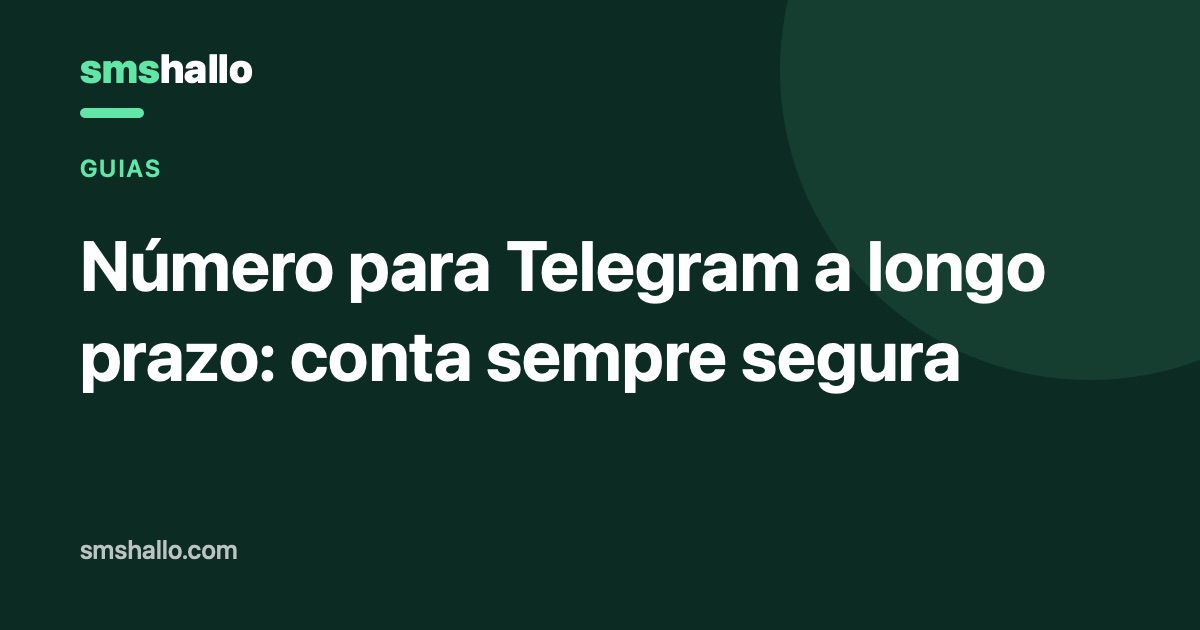 Número para Telegram a longo prazo: conta sempre segura