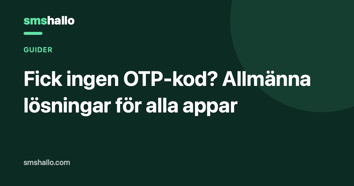 Fick ingen OTP-kod? Allmänna lösningar för alla appar