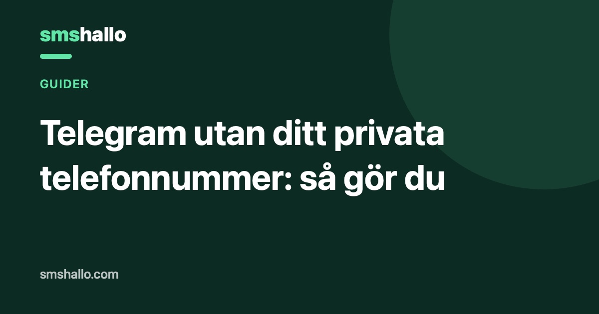 Så använder du Telegram utan ditt privata telefonnummer