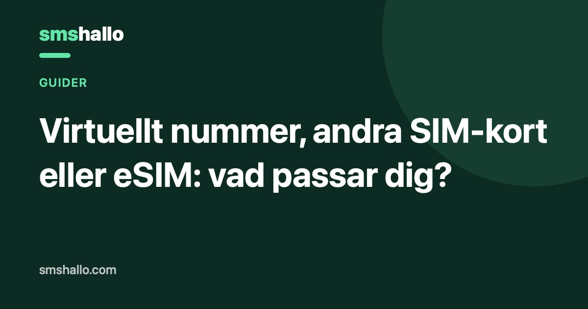 Virtuellt nummer, andra SIM-kort eller eSIM: vad passar dig?