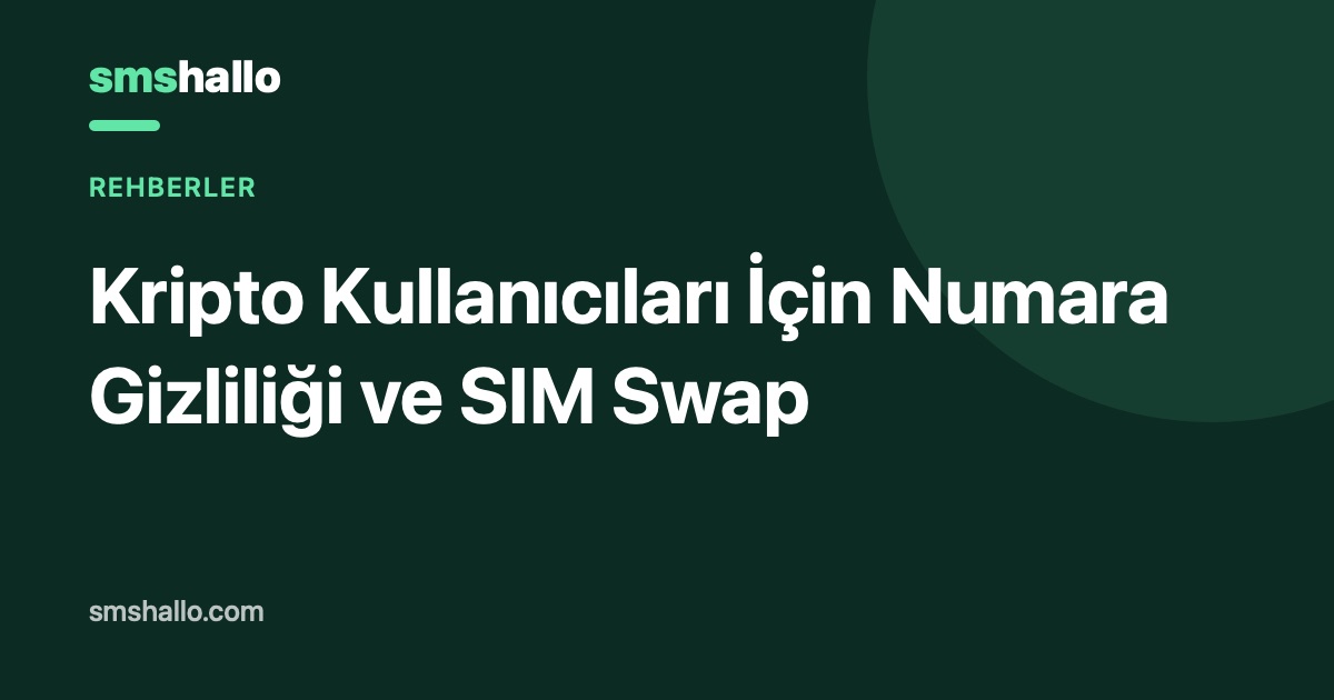 Kripto Kullanıcıları İçin Numara Gizliliği ve SIM Swap