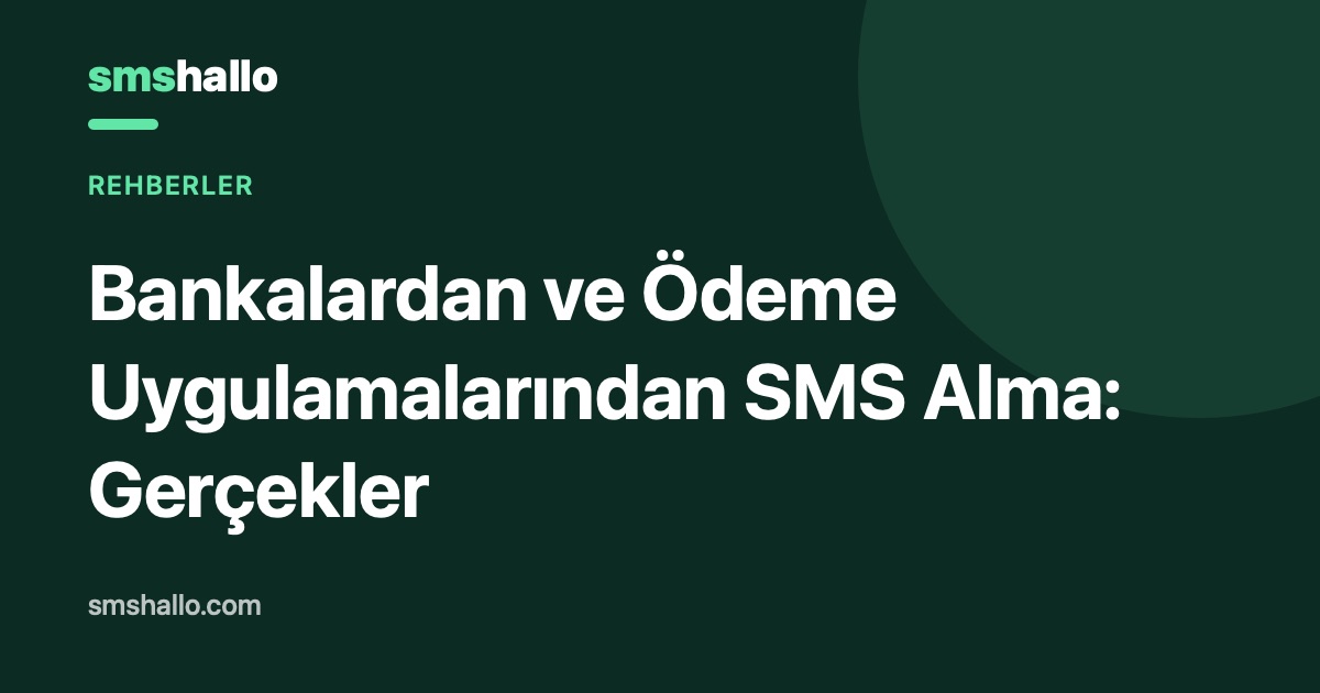 Bankalardan ve Ödeme Uygulamalarından SMS Alma: Gerçekler