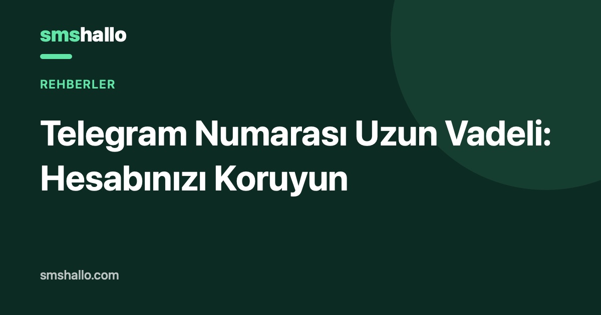 Telegram Numarası Uzun Vadeli: Hesabınızı Koruyun