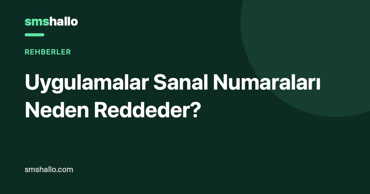 Uygulamalar Sanal Numaraları Neden Reddeder?