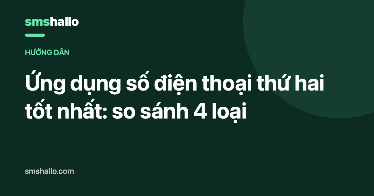 Ứng dụng số điện thoại thứ hai tốt nhất: so sánh 4 loại