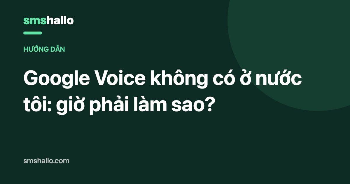 Google Voice không có ở nước tôi: giờ phải làm sao?
