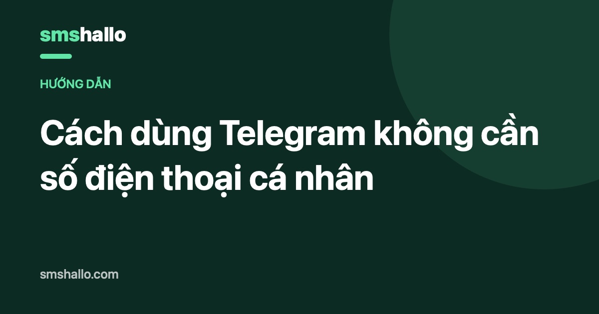 Cách dùng Telegram không cần số điện thoại cá nhân